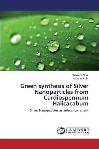 Green synthesis of Silver Nanoparticles from Cardiospermum Halicacabum: (English)