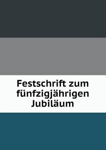 Festschrift zum fünfzigjährigen Jubiläum