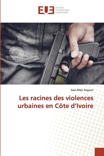 Les racines des violences urbaines en Côte d'Ivoire