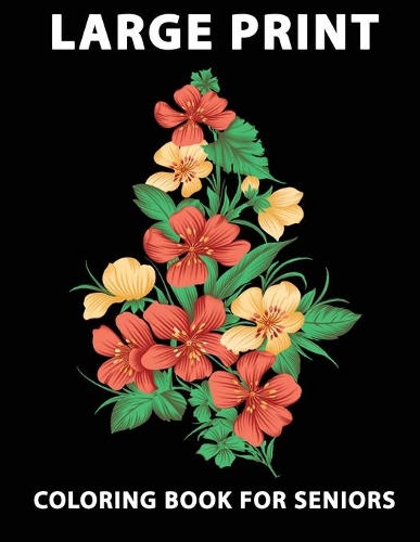 Large Print Coloring Book For Seniors: An Easy and Simple Coloring Book for Adults of Spring with Flowers, Butterflies, Country Other..... Books For Adults