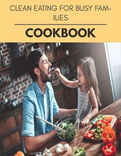 Clean Eating For Busy Families Cookbook: The Ultimate Meatloaf Recipes for Starters