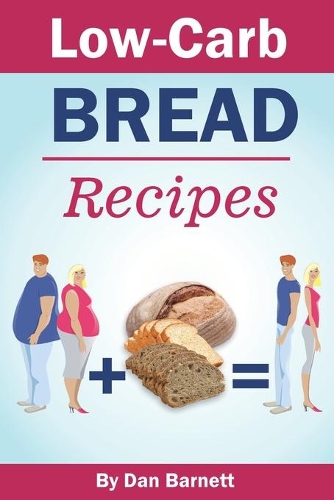 Low-Carb Bread Recipes: (1 Low-Carb Recipes)