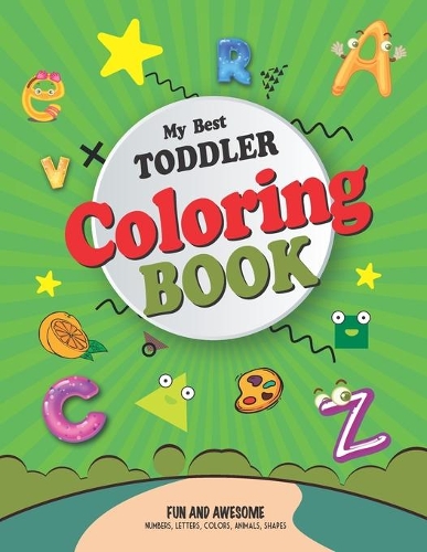 MY BEST TODDLER COLORING BOOK Fun and Awesome