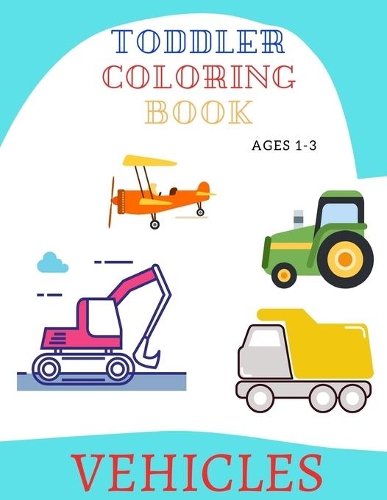 Toddler Coloring Book Vehicles Ages 1-3