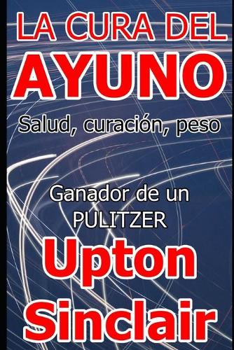 La cura del ayuno: Salud, curación, peso(2 Ayunar)