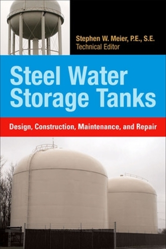 Steel Water Storage Tanks: Design, Construction, Maintenance, and Repair