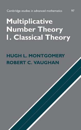 Multiplicative Number Theory I: Classical Theory(Series Number 97 Cambridge Studies in Advanced Mathematics)