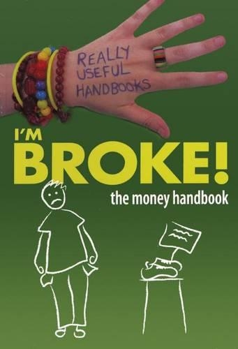 I'm Broke!: The Money Handbook(Really Useful Handbooks)