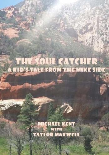 The Soul Catcher: A Kid's Tale from the Mike-Side