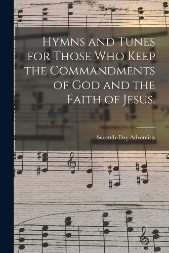Hymns and Tunes for Those who Keep the Commandments of God and the Faith of Jesus.