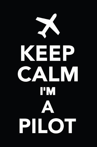 Keep Calm I'm A Pilot
