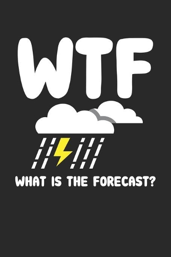 WTF What is the Forecast