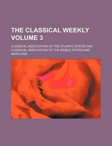 The Classical Weekly Volume 3