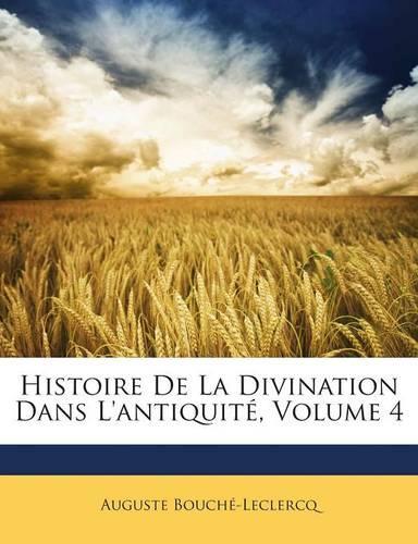 Histoire De La Divination Dans L'antiquité, Volume 4