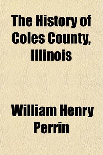 The History of Coles County, Illinois