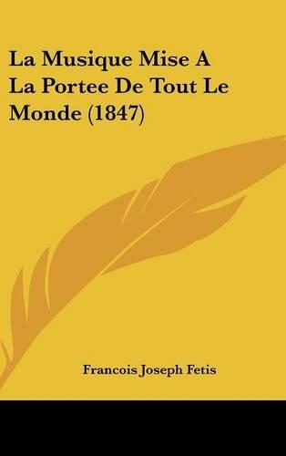 La Musique Mise a la Portee de Tout Le Monde (1847)