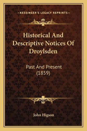 Historical And Descriptive Notices Of Droylsden: Past And Present (1859)(English)