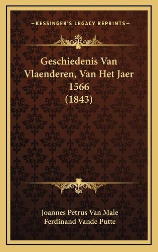 Geschiedenis Van Vlaenderen, Van Het Jaer 1566 (1843): (Chinese)