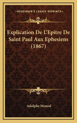 Explication De L'Epitre De Saint Paul Aux Ephesiens (1867)