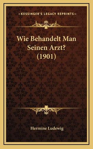 Wie Behandelt Man Seinen Arzt? (1901)