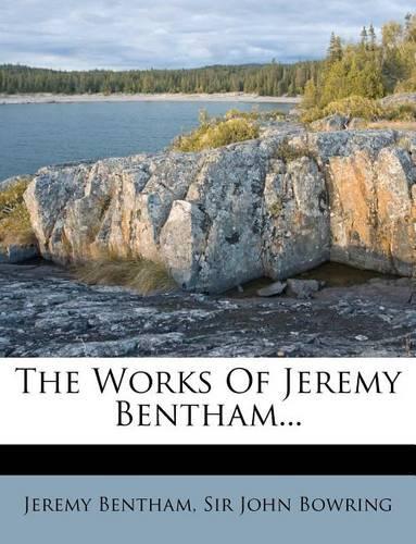The Works of Jeremy Bentham...