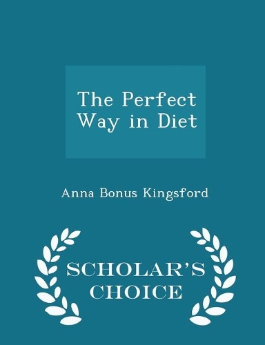 The Perfect Way in Diet - Scholar's Choice Edition: (English)