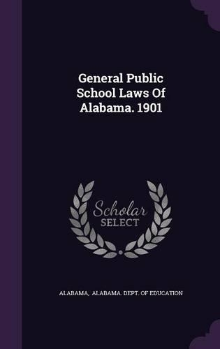 General Public School Laws of Alabama. 1901