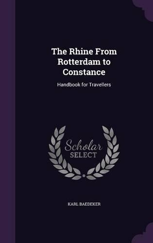 The Rhine from Rotterdam to Constance: Handbook for Travellers(English)