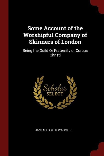 Some Account of the Worshipful Company of Skinners of London