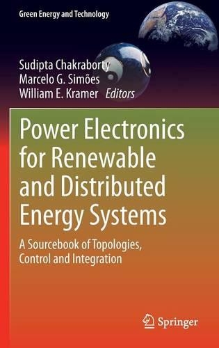 Power Electronics for Renewable and Distributed Energy Systems: A Sourcebook of Topologies, Control and Integration(Green Energy and Technology)