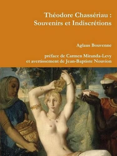 Theodore Chasseriau : Souvenirs Et Indiscretions