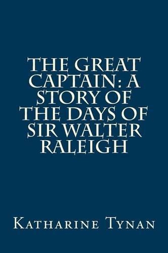 The Great Captain: A Story of the Days of Sir Walter Raleigh