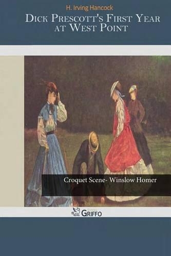 Dick Prescott's First Year at West Point: (English)