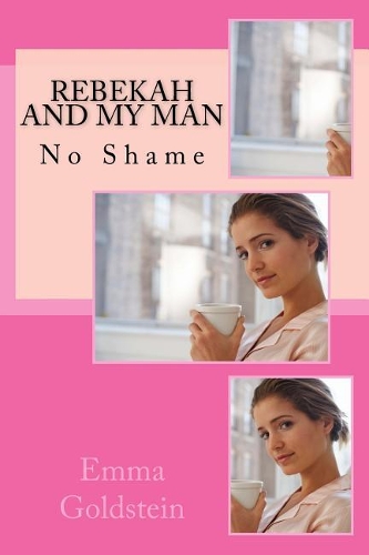 Rebekah and My Man: No Shame