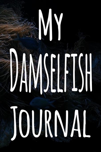 My Damselfish Journal