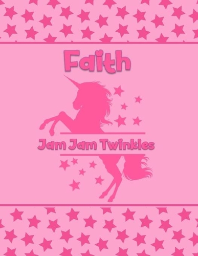 Faith Jam Jam Twinkles: Personalized Draw & Write Book with Her Unicorn Name - Word/Vocabulary List Included for Story Writing