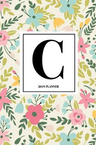 C: Monogram Personalized Letter - A 6x9 Inch Matte Softcover 2019 Weekly Diary Planner with 53 Pages and a Beautiful Floral Pattern Cover