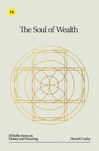 The Soul of Wealth: 50 reflections on money and meaning