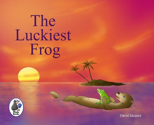 The Luckiest Frog: (2 Mole Storytime Books)