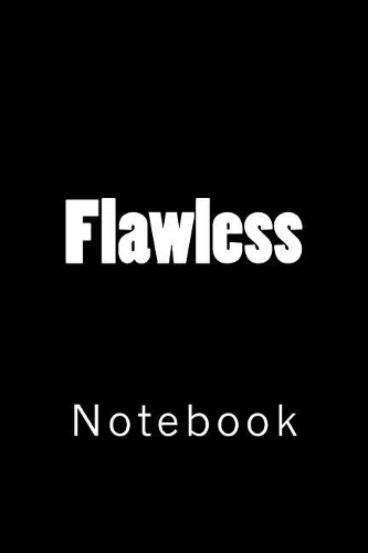 Flawless: Notebook, 150 lined pages, softcover, 6" x 9"