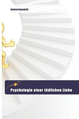 Psychologie einer tödlichen Liebe