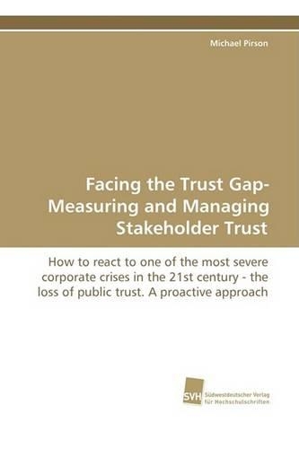 Facing the Trust Gap- Measuring and Managing Stakeholder Trust