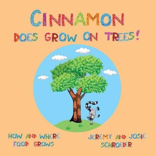 Cinnamon Does Grow On Trees!: How and Where Food Grows(English)
