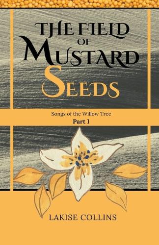 The Field of Mustard Seeds: (1 Songs of the Willow Tree)