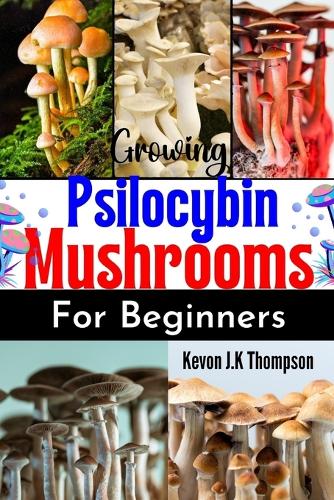 Growing Psilocybin Mushrooms for Beginners