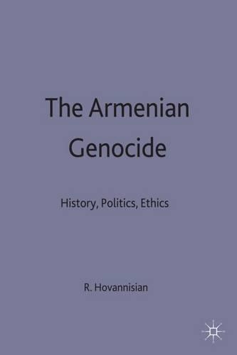 The Armenian Genocide: History, Politics, Ethics