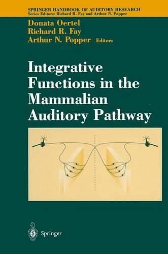 Integrative Functions in the Mammalian Auditory Pathway: (15 Springer Handbook of Auditory Research)