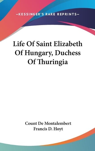 Life Of Saint Elizabeth Of Hungary, Duchess Of Thuringia