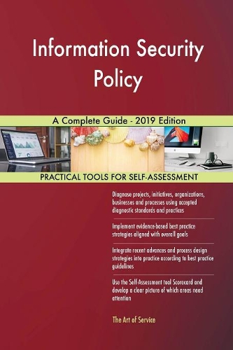 Information Security Policy A Complete Guide - 2019 Edition