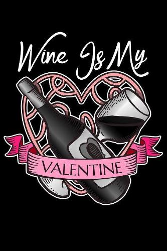 Wine Is My Valentine